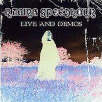 Raging Speedhorn : Live and Demos